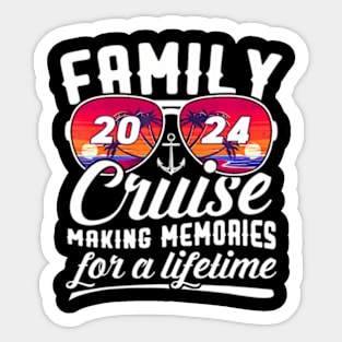 Family Cruise Vacation 2024 Making Memories For A Lifetime Sticker